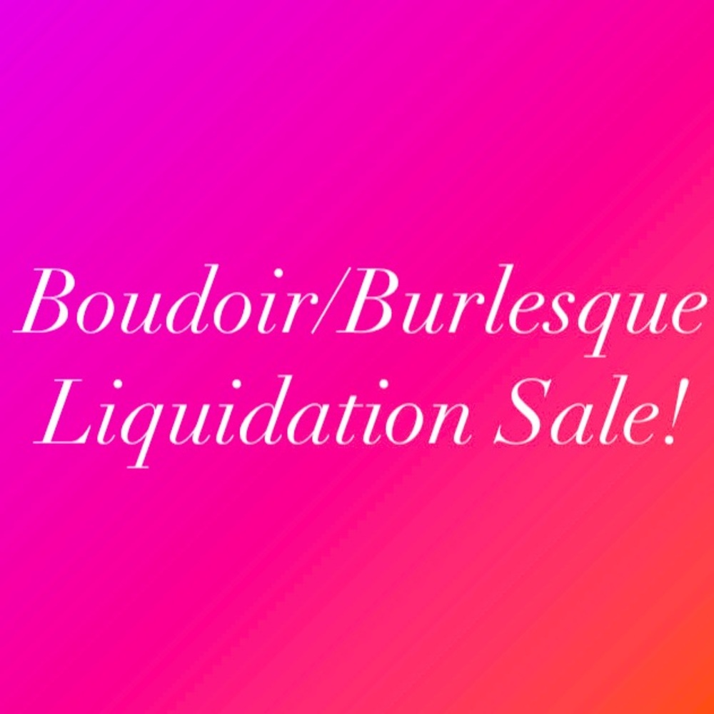 Boudoir, Burlesque Liquidation Sale!